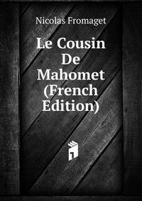 Le Cousin De Mahomet (French Edition)