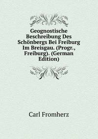 Geognostische Beschreibung Des Schonbergs Bei Freiburg Im Breisgau. (Progr., Freiburg). (German Edition)