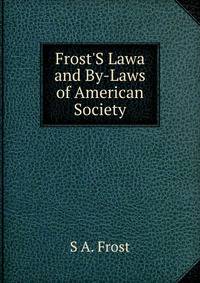 Frost'S Lawa and By-Laws of American Society