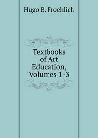 Textbooks of Art Education, Volumes 1-3