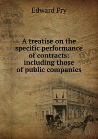 A treatise on the specific performance of contracts: including those of public companies