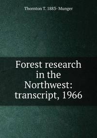 Forest research in the Northwest: transcript, 1966