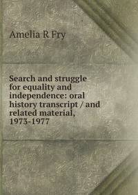 Search and struggle for equality and independence: oral history transcript / and related material, 1973-1977