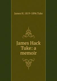 James Hack Tuke: a memoir