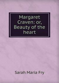 Margaret Craven: or, Beauty of the heart