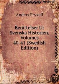 Berattelser Ur Svenska Historien, Volumes 40-41 (Swedish Edition)