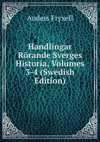 Handlingar Rorande Sverges Historia, Volumes 3-4 (Swedish Edition)