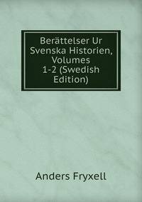 Berattelser Ur Svenska Historien, Volumes 1-2 (Swedish Edition)