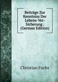 Beitrage Zur Kenntniss Der Lebens-Ver-Sicherung . (German Edition)