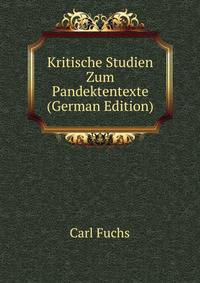 Kritische Studien Zum Pandektentexte (German Edition)