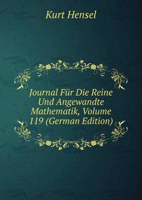 Journal Fur Die Reine Und Angewandte Mathematik, Volume 119 (German Edition)