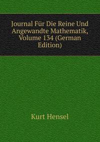 Journal Fur Die Reine Und Angewandte Mathematik, Volume 134 (German Edition)