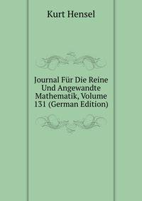 Journal Fur Die Reine Und Angewandte Mathematik, Volume 131 (German Edition)