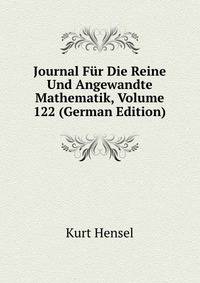 Journal Fur Die Reine Und Angewandte Mathematik, Volume 122 (German Edition)