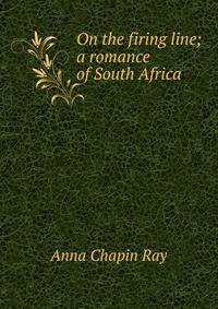 On the firing line; a romance of South Africa