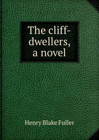 The cliff-dwellers, a novel