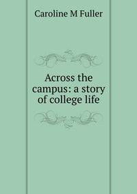 Across the campus: a story of college life