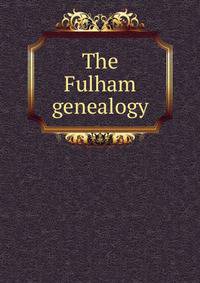The Fulham genealogy