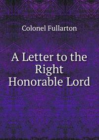 A Letter to the Right Honorable Lord
