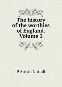 The history of the worthies of England. Volume 3