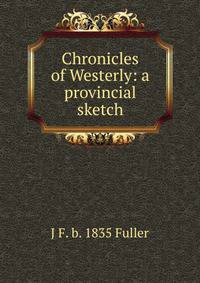 Chronicles of Westerly: a provincial sketch