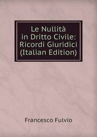 Le Nullita in Dritto Civile: Ricordi Giuridici (Italian Edition)