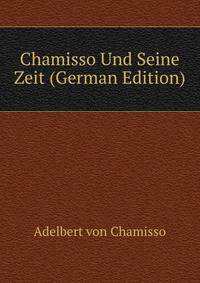 Chamisso Und Seine Zeit (German Edition)