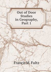 Out of Door Studies in Geography, Part 1
