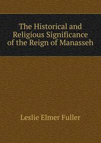 The Historical and Religious Significance of the Reign of Manasseh