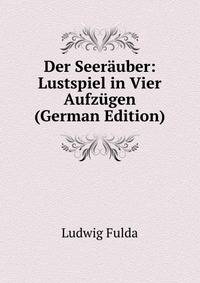 Der Seerauber: Lustspiel in Vier Aufzugen (German Edition)