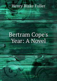 Bertram Cope's Year: A Novel