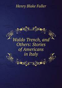 Waldo Trench, and Others: Stories of Americans in Italy