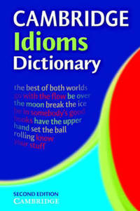 Cambridge Idioms Dictionary. Second edition