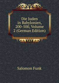 Die Juden in Babylonien, 200-500, Volume 2 (German Edition)