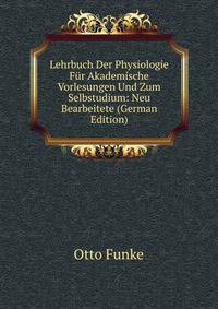 Lehrbuch Der Physiologie Fur Akademische Vorlesungen Und Zum Selbstudium: Neu Bearbeitete (German Edition)