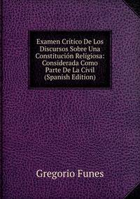 Examen Critico De Los Discursos Sobre Una Constitucion Religiosa: Considerada Como Parte De La Civil (Spanish Edition)