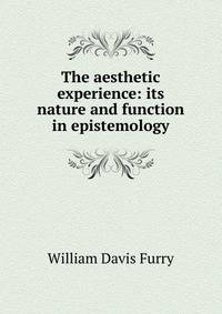 The aesthetic experience: its nature and function in epistemology