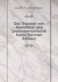 Das Tropaion von Adamklissi und provinzialromische Kunst (German Edition)