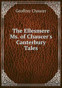 The Ellesmere Ms. of Chaucer's Canterbury Tales