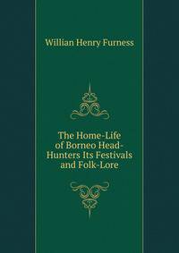 The Home-Life of Borneo Head-Hunters Its Festivals and Folk-Lore