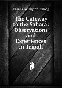 The Gateway to the Sahara: Observations and Experiences in Tripoli