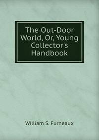 The Out-Door World, Or, Young Collector's Handbook