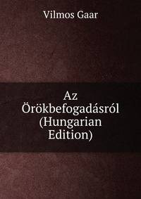 Az Orokbefogadasrol (Hungarian Edition)