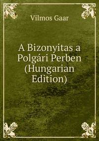 A Bizonyitas a Polgari Perben (Hungarian Edition)