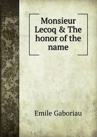 Monsieur Lecoq &amp; The honor of the name