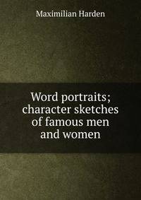 Word portraits; character sketches of famous men and women