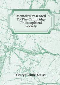 MemoirsPresented To The Cambridge Philosophical Society.