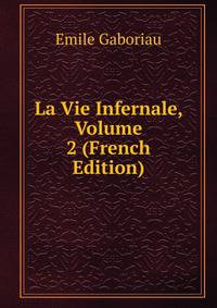 La Vie Infernale, Volume 2 (French Edition)