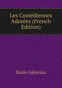 Les Comediennes Adorees (French Edition)