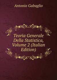Teoria Generale Della Statistica, Volume 2 (Italian Edition)